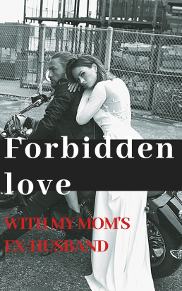 Forbidden Love With My Mom's Ex-husband